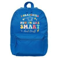I Graduated Now Im Like Smart And Stuff Graduation 16 in Basic Backpack