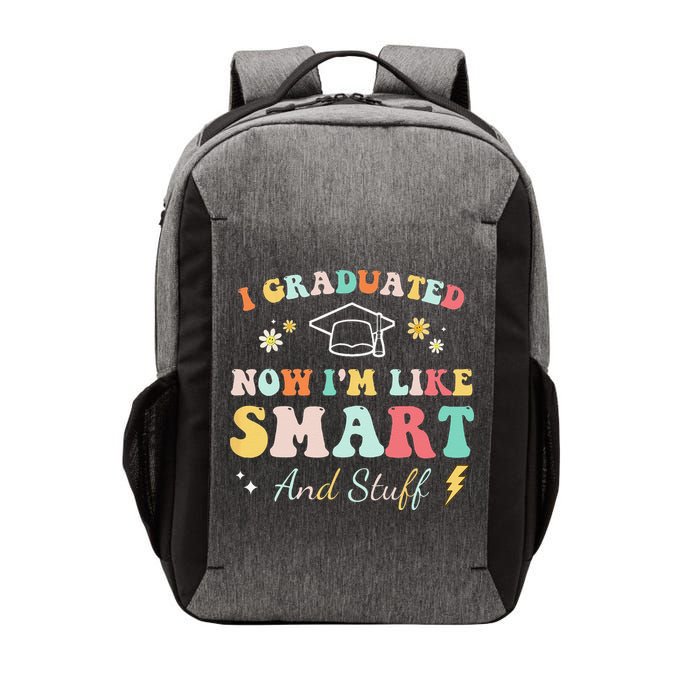 I Graduated Now Im Like Smart And Stuff Graduation Vector Backpack