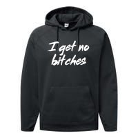 I Get No Bitches Funny Ironic Meme Trendy Quote Performance Fleece Hoodie