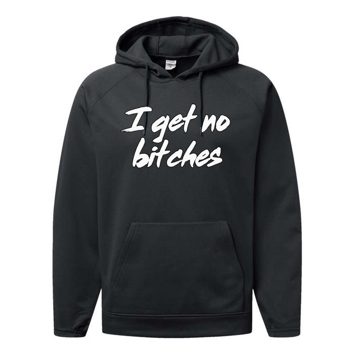 I Get No Bitches Funny Ironic Meme Trendy Quote Performance Fleece Hoodie