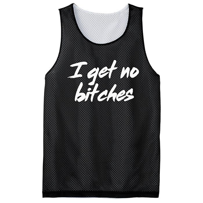 I Get No Bitches Funny Ironic Meme Trendy Quote Mesh Reversible Basketball Jersey Tank