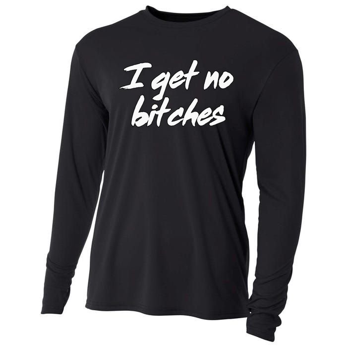 I Get No Bitches Funny Ironic Meme Trendy Quote Cooling Performance Long Sleeve Crew