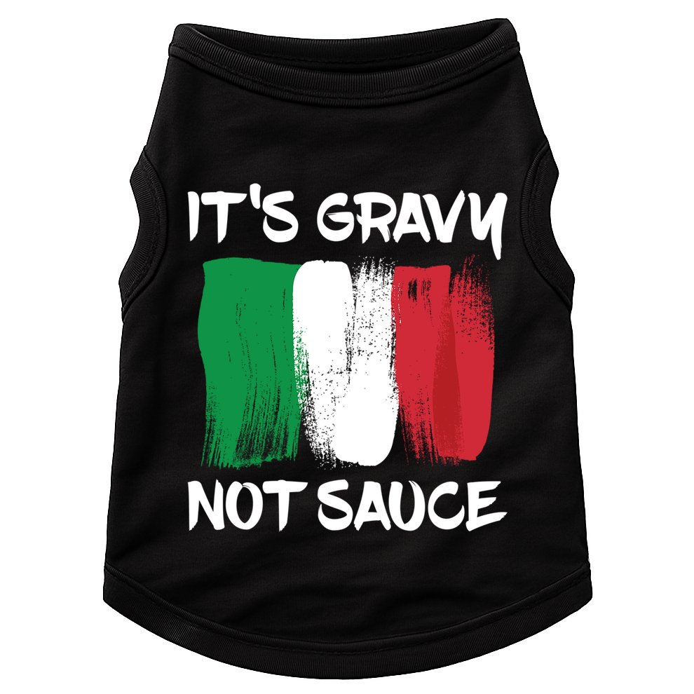 Its Gravy Not Sauce Ll Italian Food Lovers Great Gift Doggie Tank