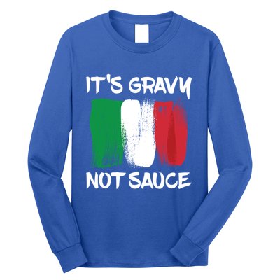 Its Gravy Not Sauce Ll Italian Food Lovers Great Gift Long Sleeve Shirt