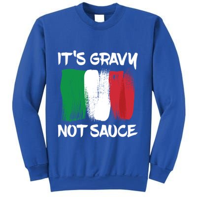 Its Gravy Not Sauce Ll Italian Food Lovers Great Gift Sweatshirt