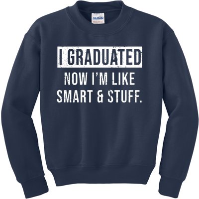 I Graduated Now IM Like Smart And Stuff Kids Sweatshirt