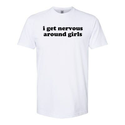 I Get Nervous Around Girl Softstyle CVC T-Shirt