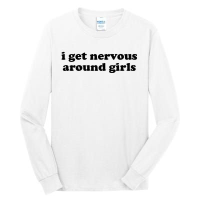 I Get Nervous Around Girl Tall Long Sleeve T-Shirt