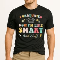 I graduated now I'm like smart and stuff Graduation Performance Shirt
