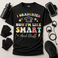I graduated now I'm like smart and stuff Graduation Performance Shirt