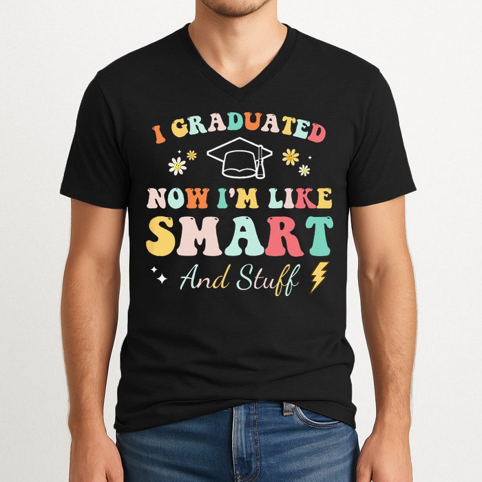 I graduated now I'm like smart and stuff Graduation V-Neck T-Shirt