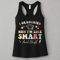 I graduated now I'm like smart and stuff Graduation Womens Tank Top