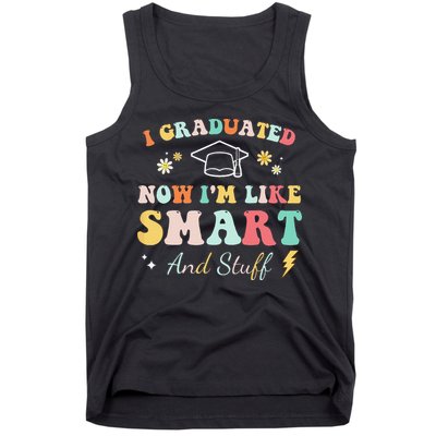 I graduated now I'm like smart and stuff Graduation Tank Top