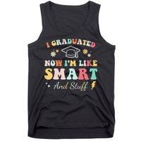 I graduated now I'm like smart and stuff Graduation Tank Top
