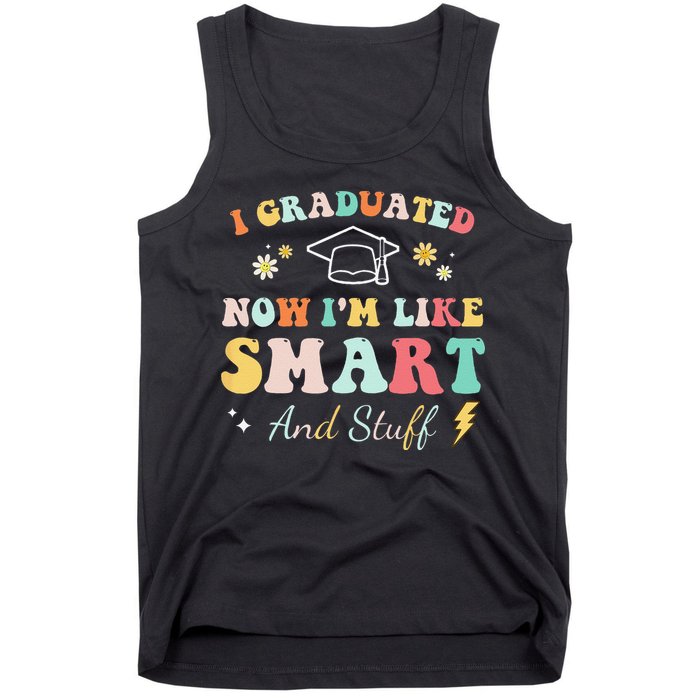 I graduated now I'm like smart and stuff Graduation Tank Top