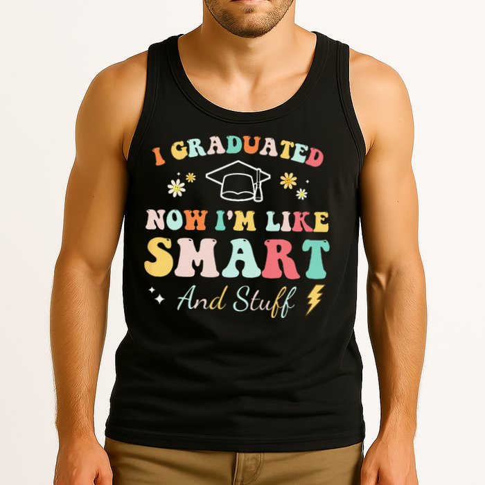 I graduated now I'm like smart and stuff Graduation Tank Top