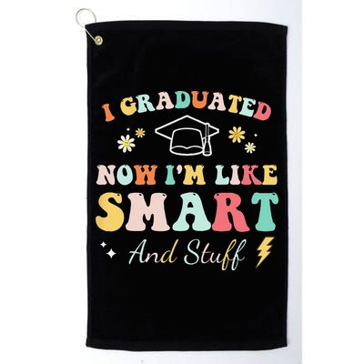 I graduated now I'm like smart and stuff Graduation Golf Towel