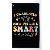 I graduated now I'm like smart and stuff Graduation Golf Towel