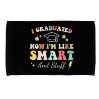I graduated now I'm like smart and stuff Graduation Microfiber Hand Towel