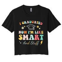 I graduated now I'm like smart and stuff Graduation Crop Top