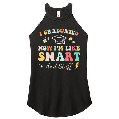 I graduated now I'm like smart and stuff Graduation Women's Perfect Tri Rocker Tank