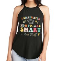 I graduated now I'm like smart and stuff Graduation Women's Perfect Tri Rocker Tank