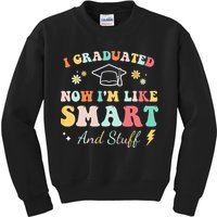 I graduated now I'm like smart and stuff Graduation Kids Sweatshirt