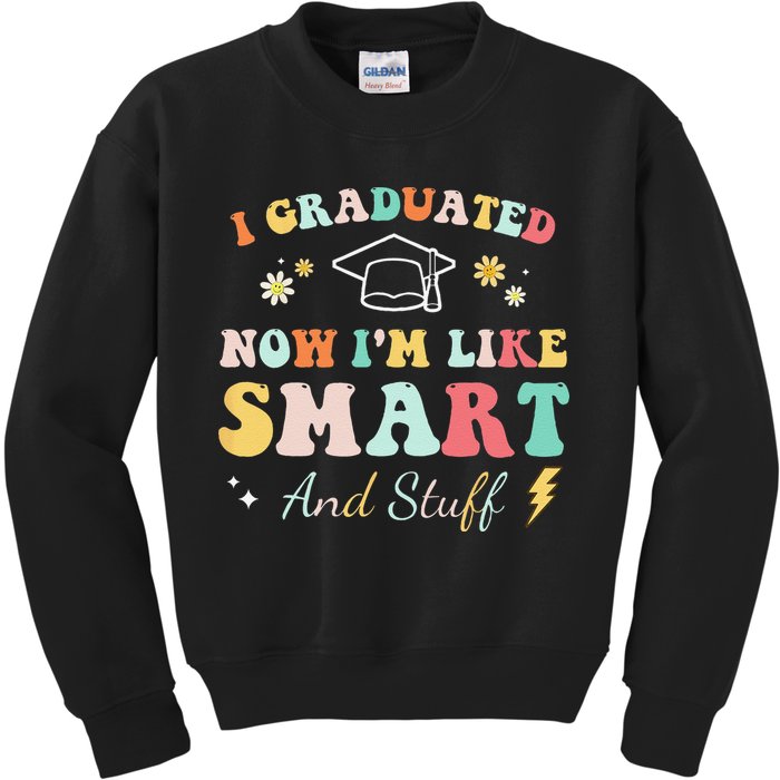 I graduated now I'm like smart and stuff Graduation Kids Sweatshirt