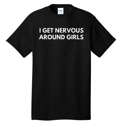 I Get Nervous Around Tall T-Shirt