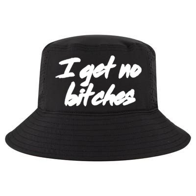 I Get No Bitches Funny Ironic Meme Trendy Quote Gift Cool Comfort Performance Bucket Hat