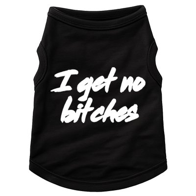 I Get No Bitches Funny Ironic Meme Trendy Quote Gift Doggie Tank