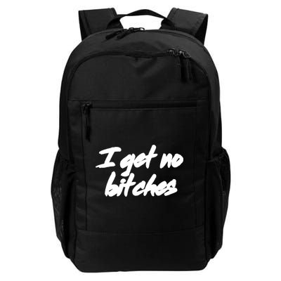 I Get No Bitches Funny Ironic Meme Trendy Quote Gift Backpack