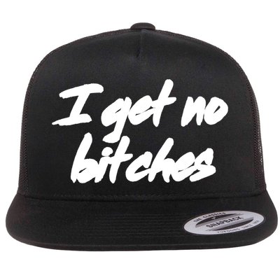 I Get No Bitches Funny Ironic Meme Trendy Quote Gift Flatbill Hat
