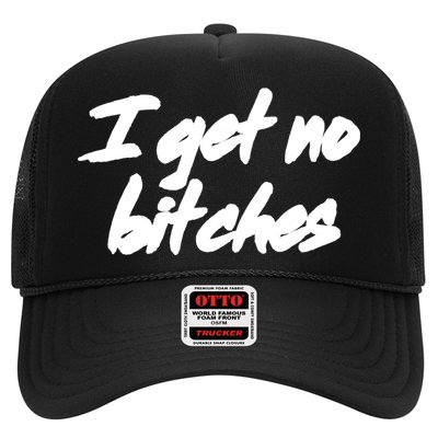 I Get No Bitches Funny Ironic Meme Trendy Quote Gift Trucker Hat