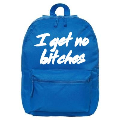 I Get No Bitches Funny Ironic Meme Trendy Quote Gift 16 in Basic Backpack