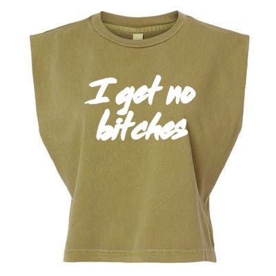 I Get No Bitches Funny Ironic Meme Trendy Quote Gift Garment-Dyed Women's Muscle Tee