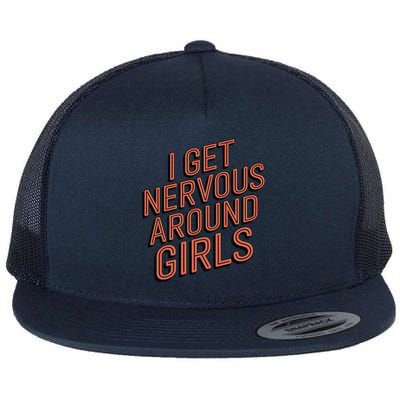 I Get Nervous Around Flat Bill Trucker Hat