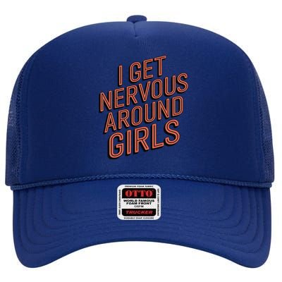 I Get Nervous Around High Crown Mesh Back Trucker Hat