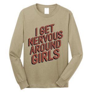 I Get Nervous Around Long Sleeve Shirt