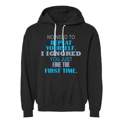 Ignored You Just Fine The First Time Garment-Dyed Fleece Hoodie