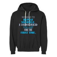 Ignored You Just Fine The First Time Garment-Dyed Fleece Hoodie