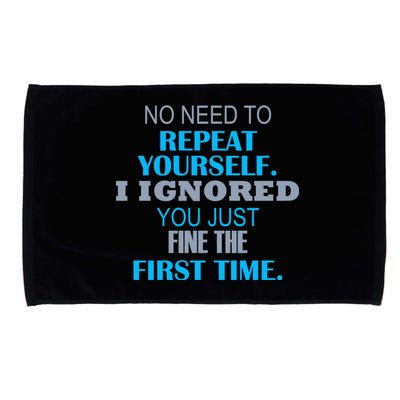 Ignored You Just Fine The First Time Microfiber Hand Towel