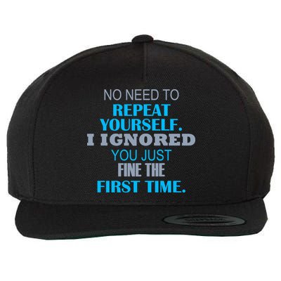 Ignored You Just Fine The First Time Wool Snapback Cap