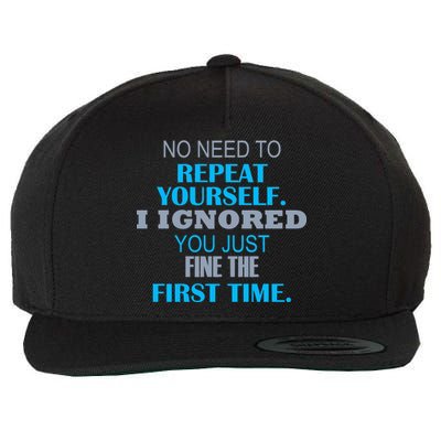 Ignored You Just Fine The First Time Wool Snapback Cap