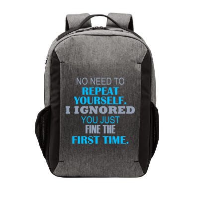 Ignored You Just Fine The First Time Vector Backpack