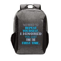 Ignored You Just Fine The First Time Vector Backpack