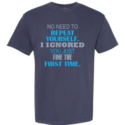 Ignored You Just Fine The First Time Garment-Dyed Heavyweight T-Shirt