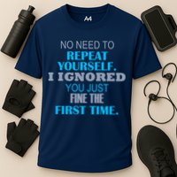 Ignored You Just Fine The First Time Performance Shirt