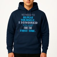 Ignored You Just Fine The First Time Hoodie