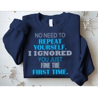 Ignored You Just Fine The First Time Sweatshirt